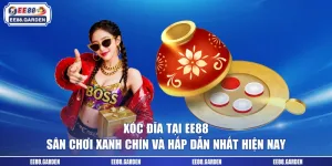 Xóc Đĩa Tại EE88 - Sân Chơi Xanh Chín Và Hấp Dẫn Nhất Hiện Nay